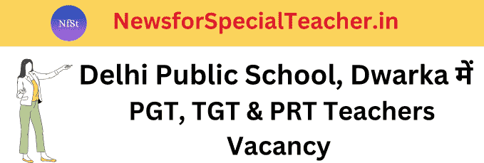 Delhi Public School, Dwarka Teachers Recruitment 2024