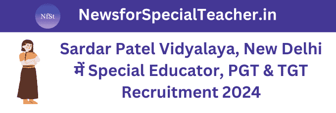 Sardar Patel Vidyalaya New Delhi, में Special Educator & General Teacher Recruitment 2024